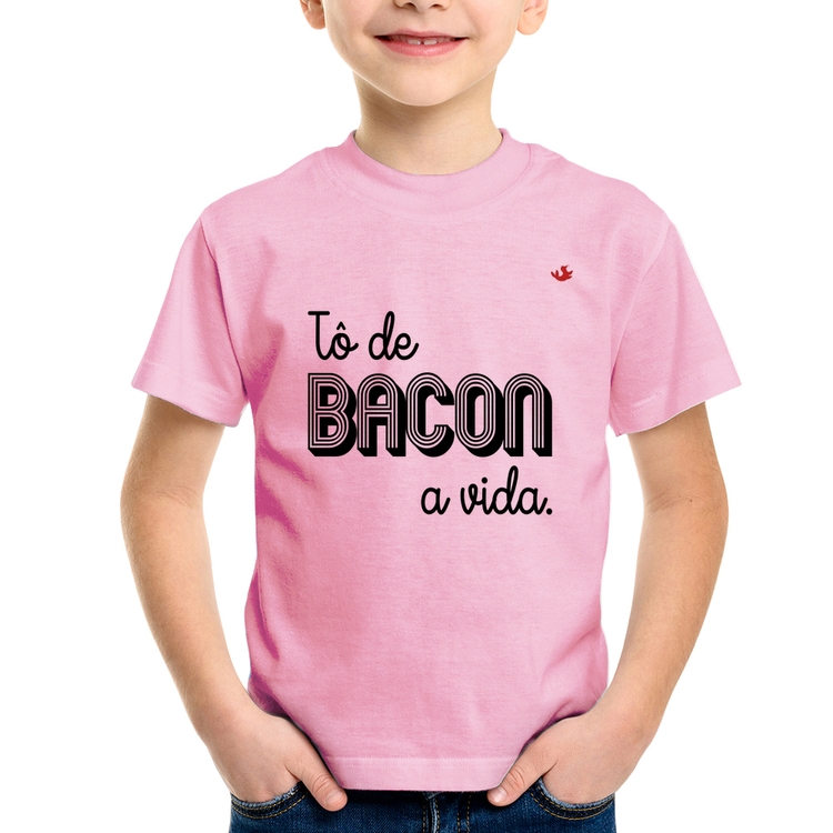 Camiseta Infantil Estou de bacon a vida - Rosa Bebê