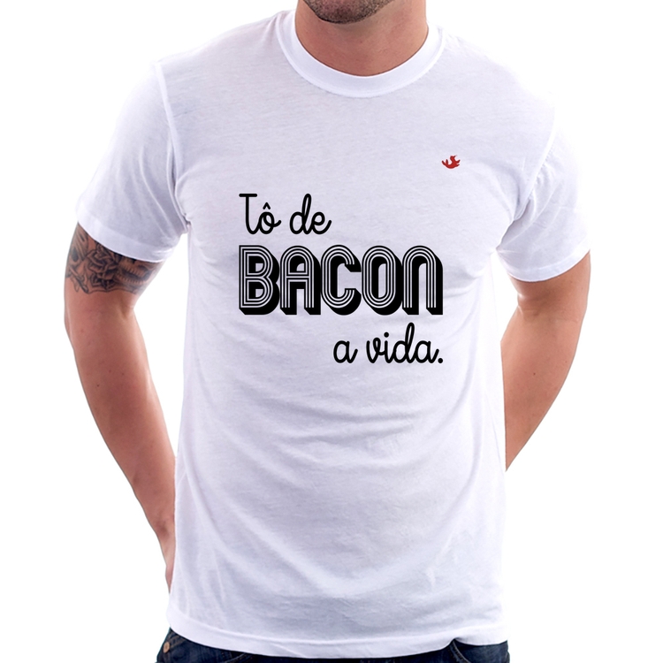 Camiseta Estou de bacon a vida