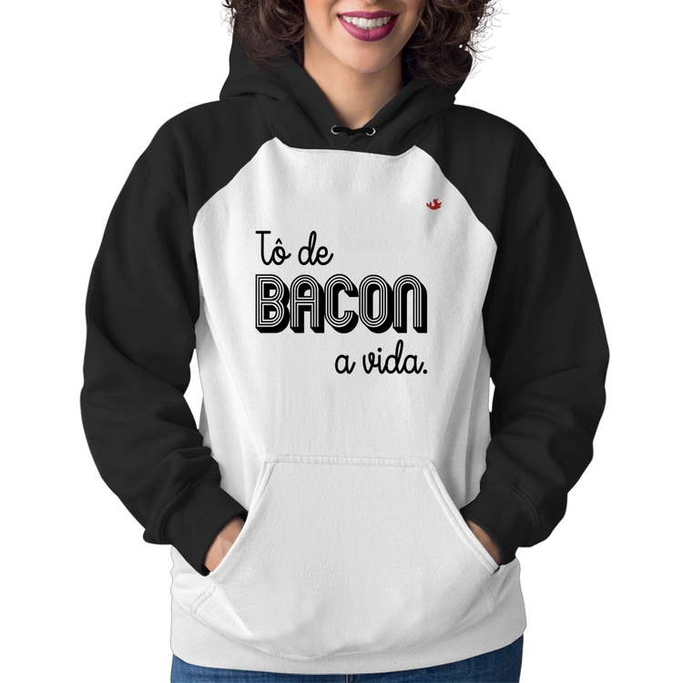 Moletom Feminino Estou de bacon a vida