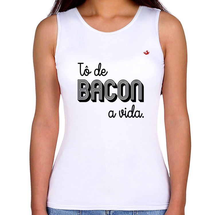 Regata Feminina Estou de bacon a vida