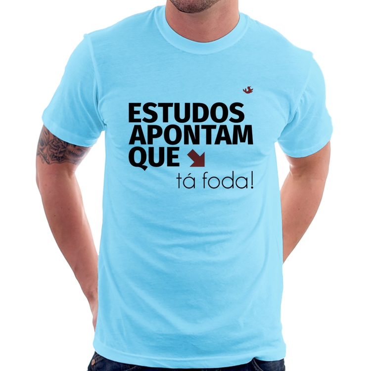 Camiseta Estudos apontam que: tá foda! - Azul Bebê