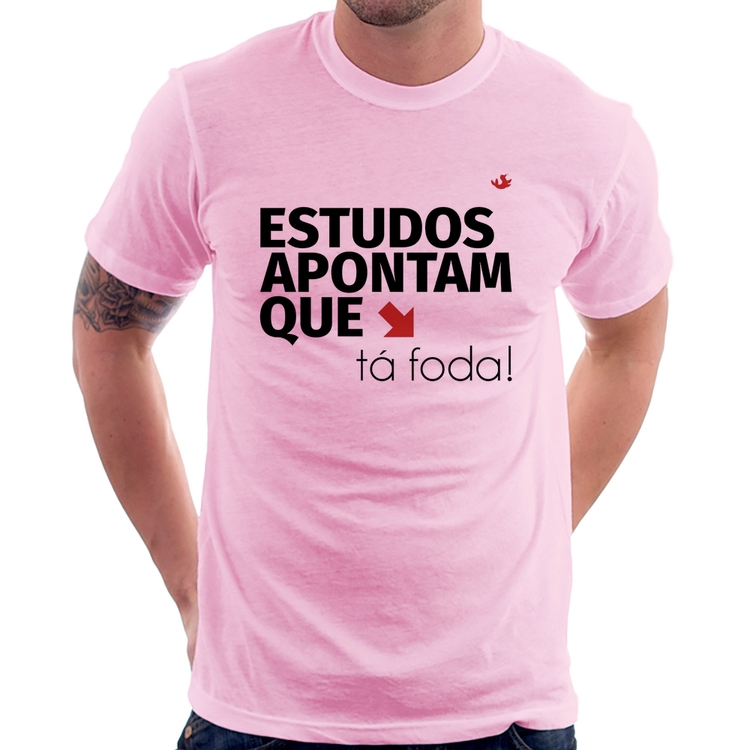 Camiseta Estudos apontam que: tá foda! - Rosa Bebê