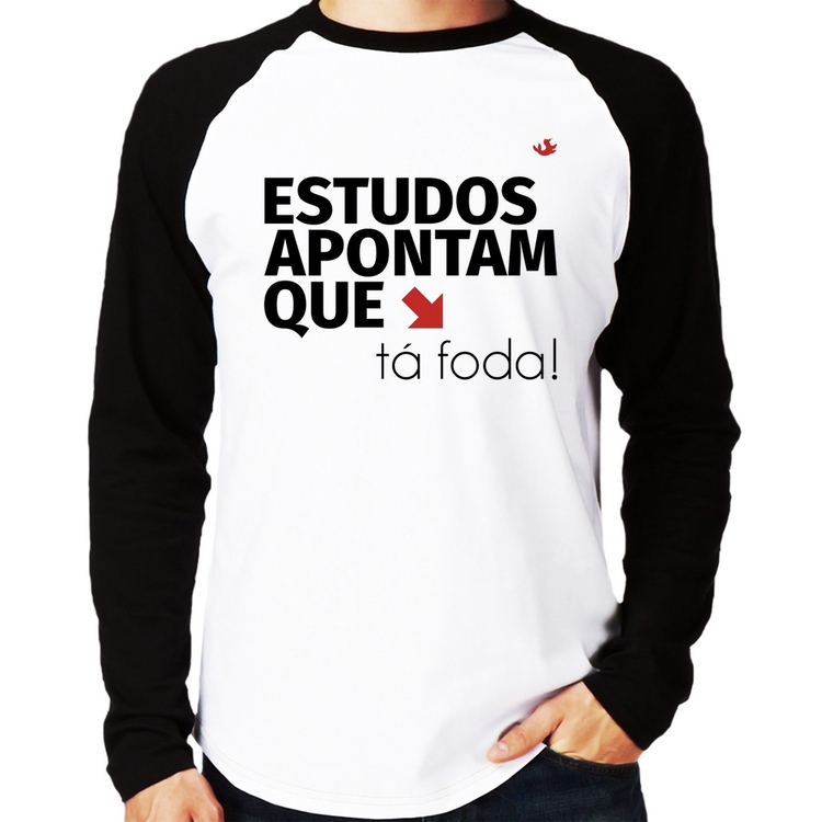 Camiseta Raglan Estudos apontam que: tá foda! Manga Longa