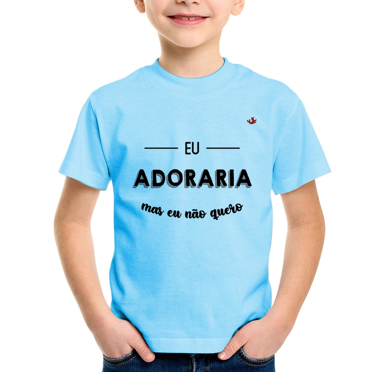 Camiseta Infantil Eu adoraria, mas eu não quero - Azul Bebê