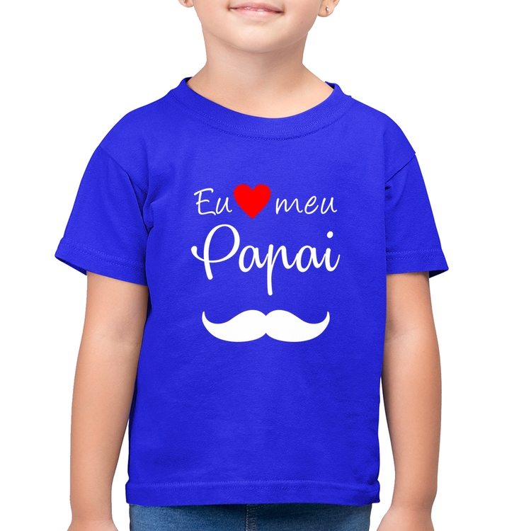 Camiseta Algodão Infantil Eu amo meu papai - Azul Royal