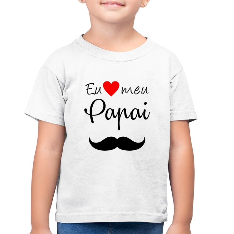 Camiseta Algodão Infantil Eu amo meu papai - Branca