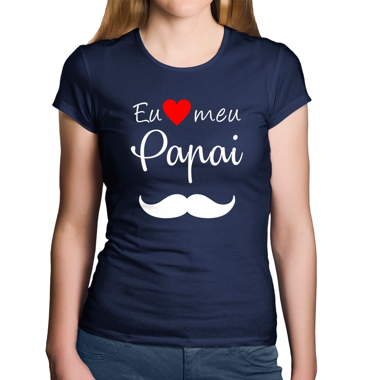 Baby Look Algodão Eu amo meu papai - Marinho