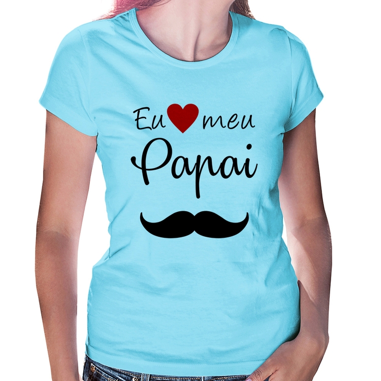 Baby Look Eu amo meu papai - Azul Bebê