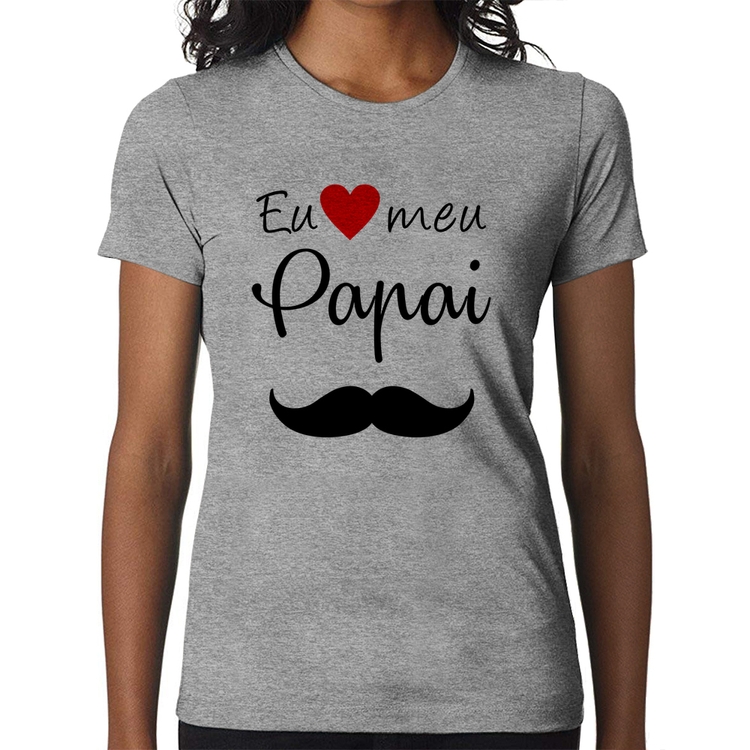 Baby Look Eu amo meu papai - Cinza