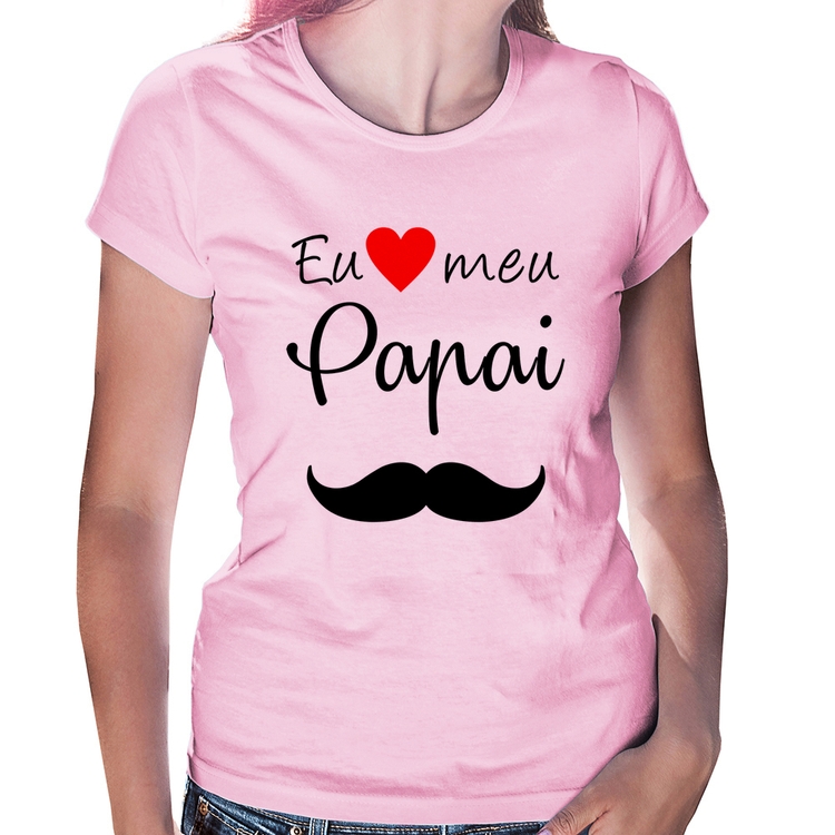 Baby Look Eu amo meu papai - Rosa Bebê