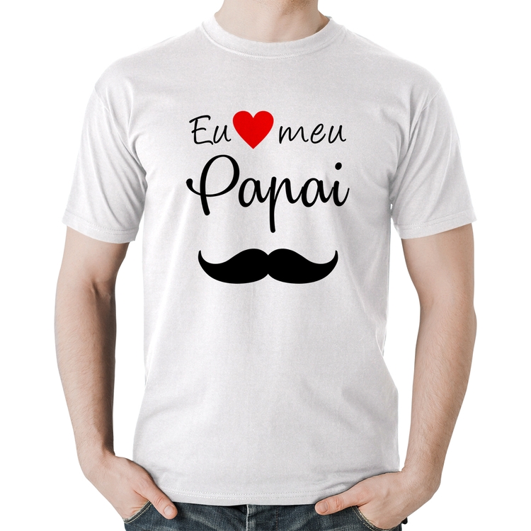 Camiseta Algodão Eu amo meu papai - Branca