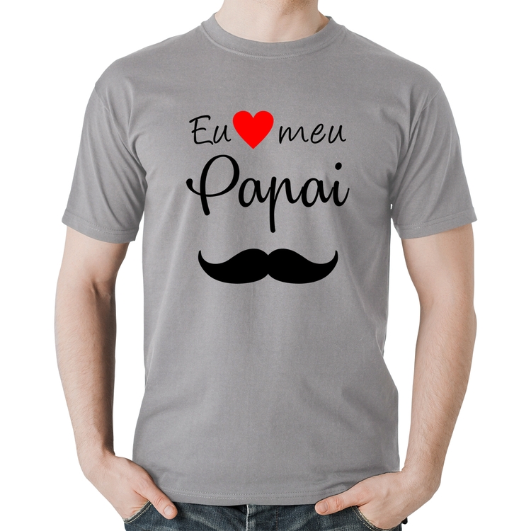 Camiseta Algodão Eu amo meu papai - Cinza