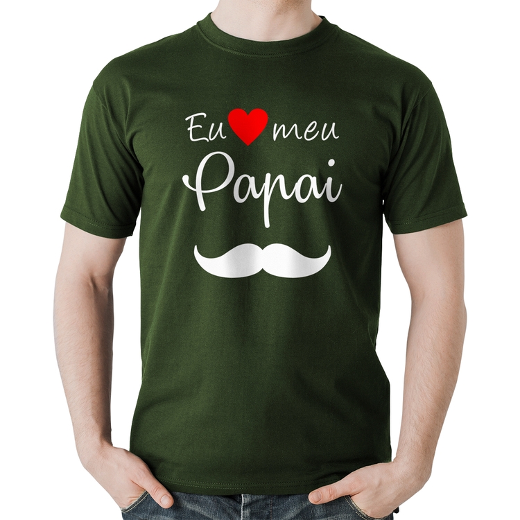 Camiseta Algodão Eu amo meu papai - Musgo