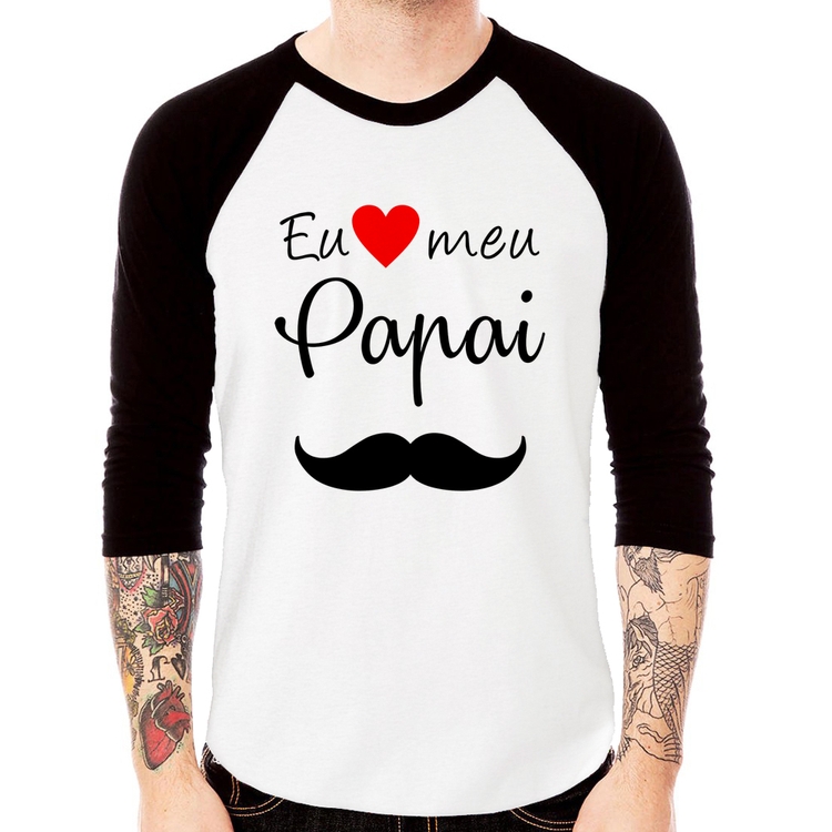 Camiseta Raglan Eu amo meu papai Manga 3/4