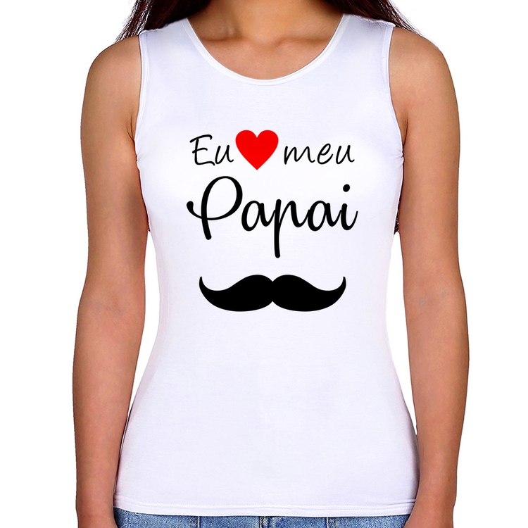 Regata Feminina Eu amo meu papai