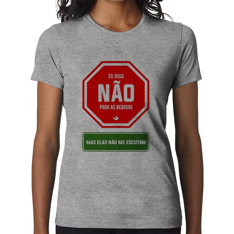 Baby Look Eu digo não para as bebidas - Cinza