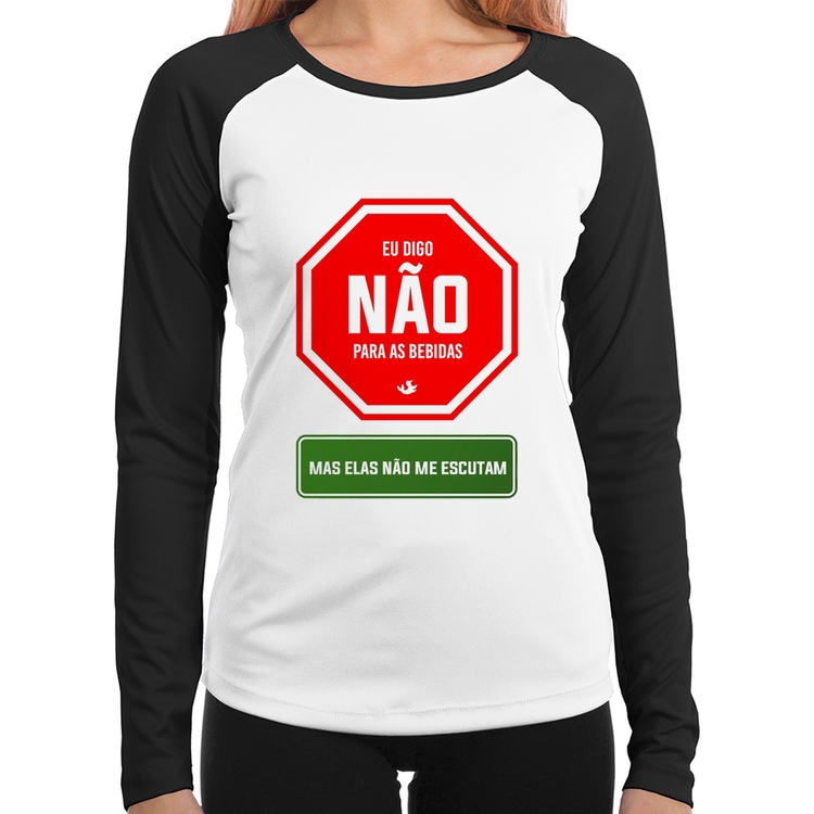 Baby Look Raglan Eu digo não para as bebidas Manga Longa