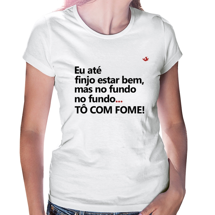 Baby Look Eu finjo estar bem, mas no fundo tô com fome