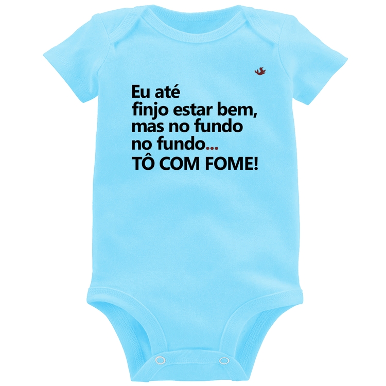 Body Bebê Eu finjo estar bem, mas no fundo tô com fome - Azul Bebê