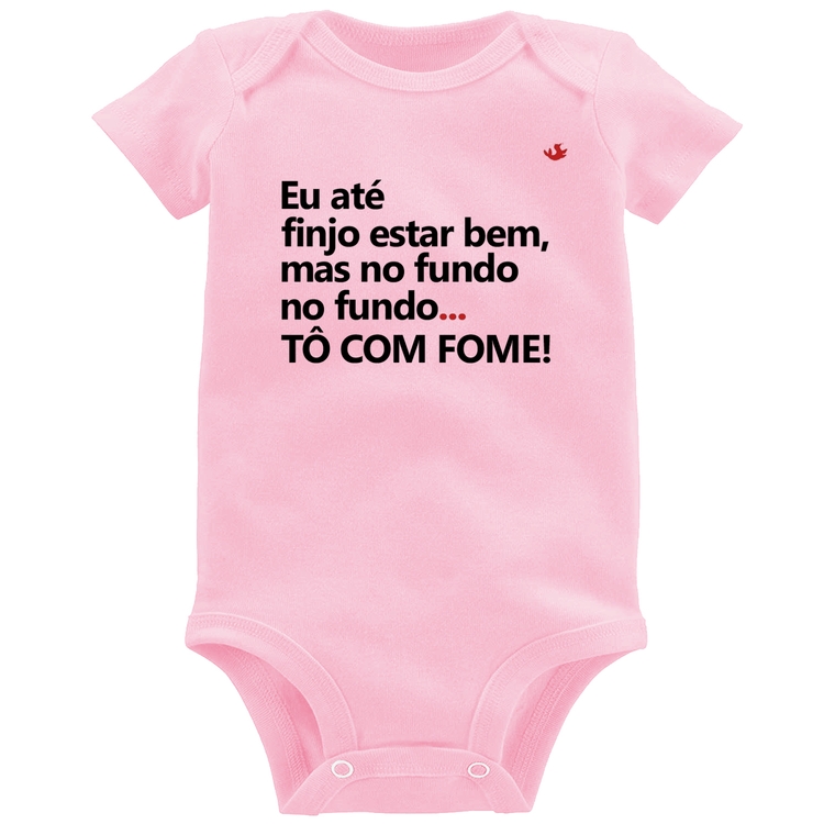 Body Bebê Eu finjo estar bem, mas no fundo tô com fome - Rosa Bebê