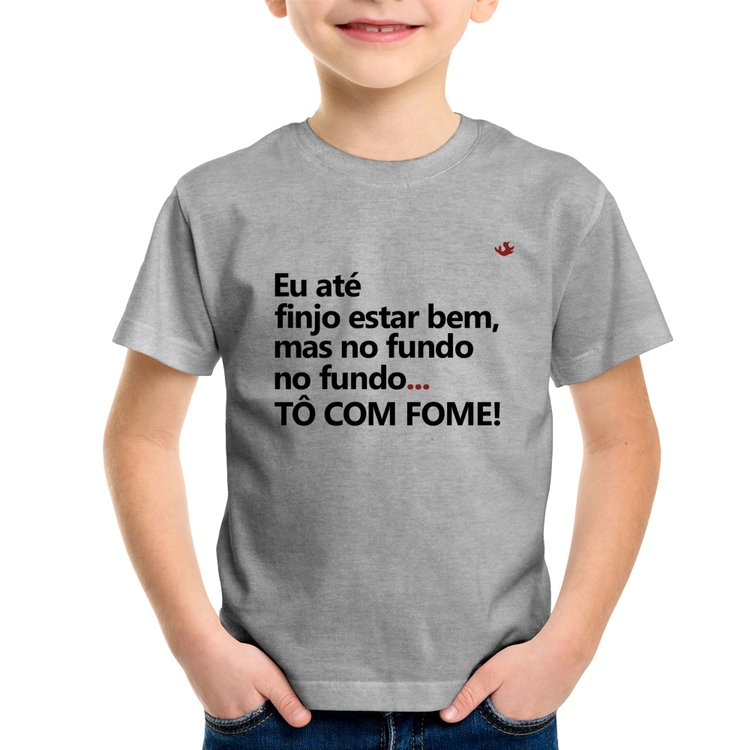 Camiseta Infantil Eu finjo estar bem, mas no fundo tô com fome - Cinza