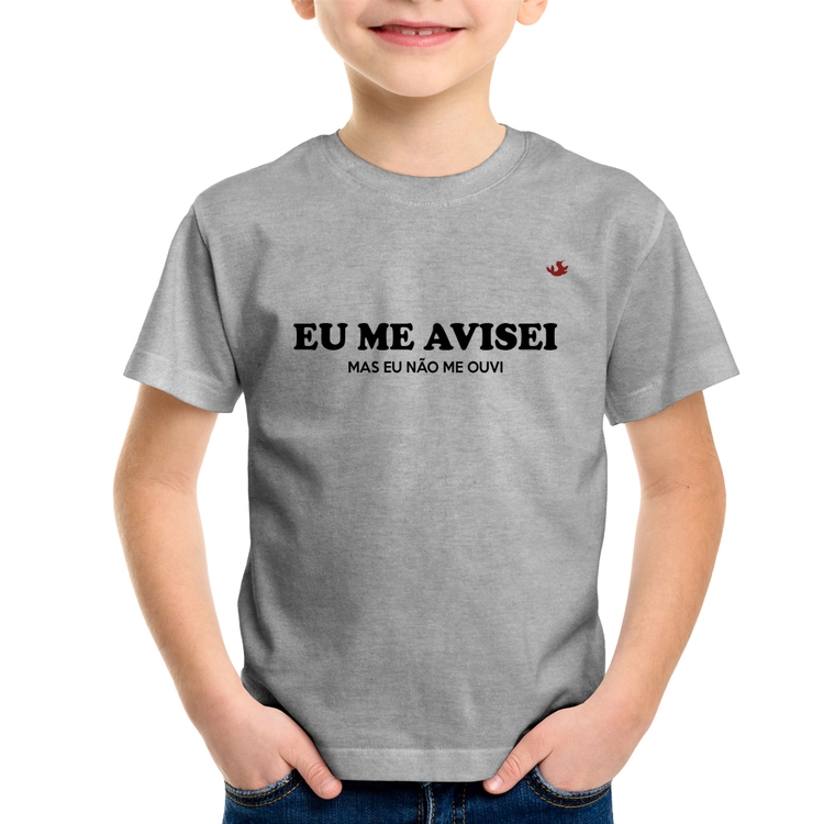 Camiseta Infantil Eu me avisei, mas eu não me ouvi - Cinza