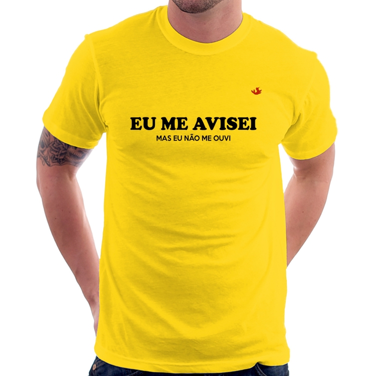 Camiseta Eu me avisei, mas eu não me ouvi - Amarela