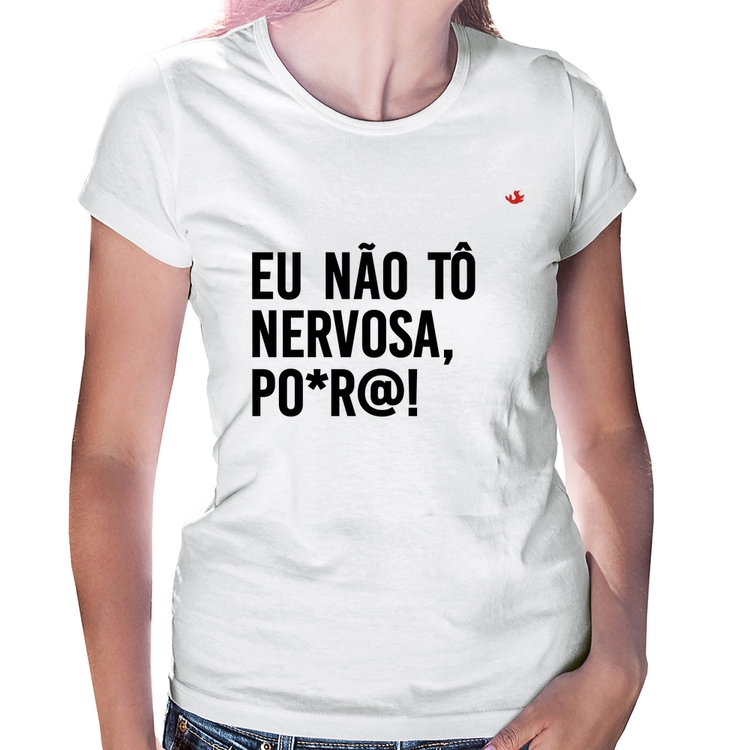 Baby Look Eu não tô nervosa, po*r@!