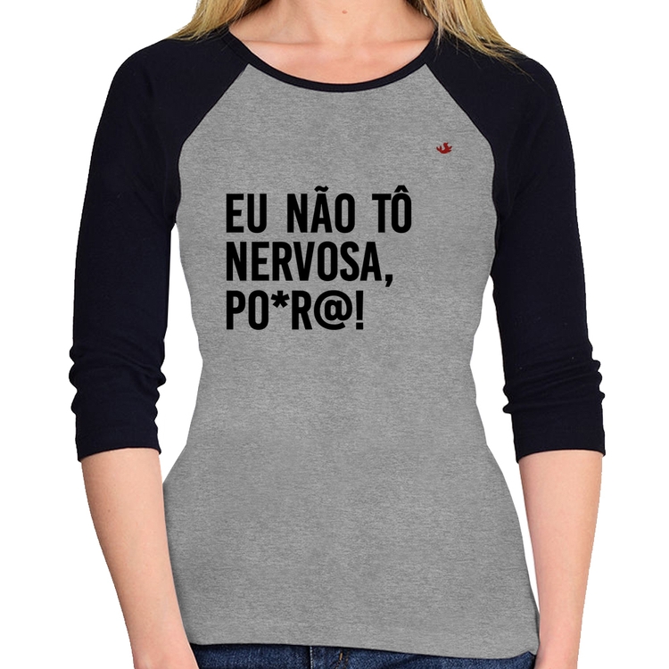 Baby Look Raglan Eu não tô nervosa, po*r@! Manga 3/4 - Cinza/Preto