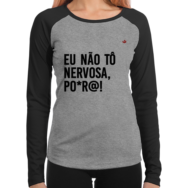 Baby Look Raglan Eu não tô nervosa, po*r@! Manga Longa - Cinza/Preto