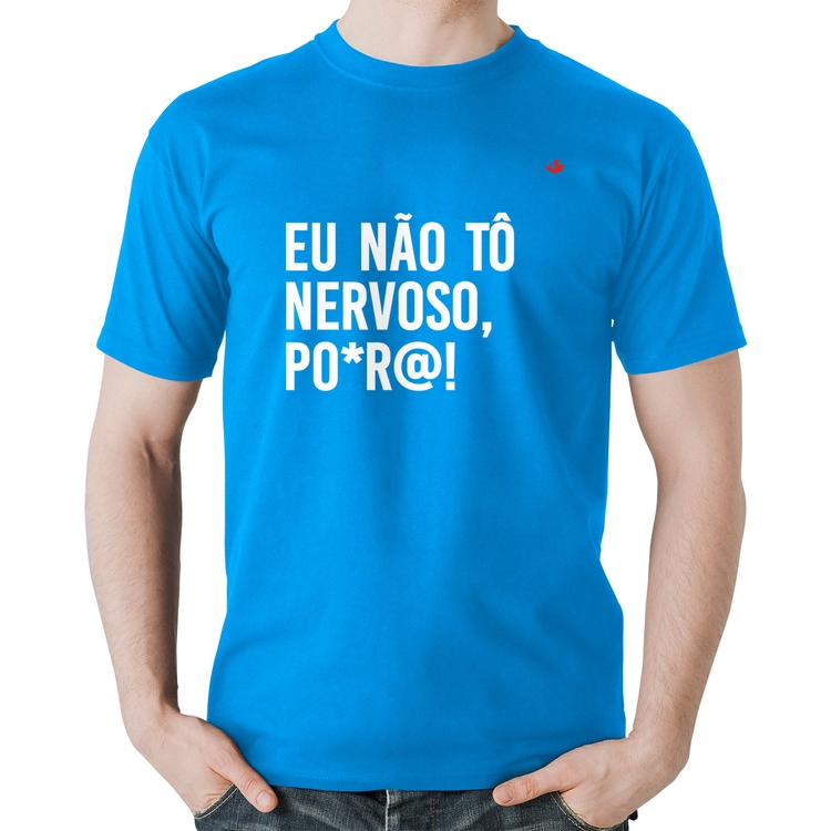 Camiseta Algodão Eu não tô nervoso, po*r@! - Azul