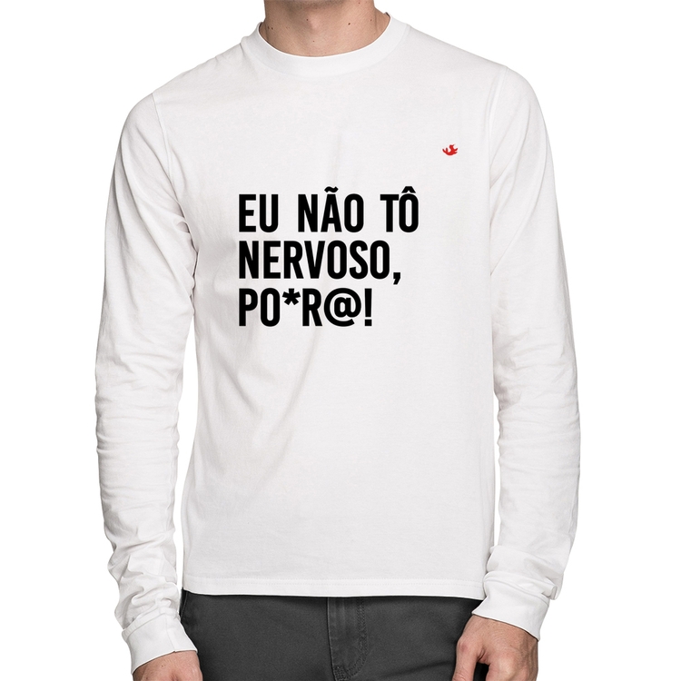 Camiseta Algodão Eu não tô nervoso, po*r@! Manga Longa - Branca
