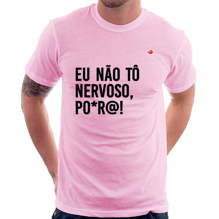 Camiseta Eu não tô nervoso, po*r@! - Rosa Bebê