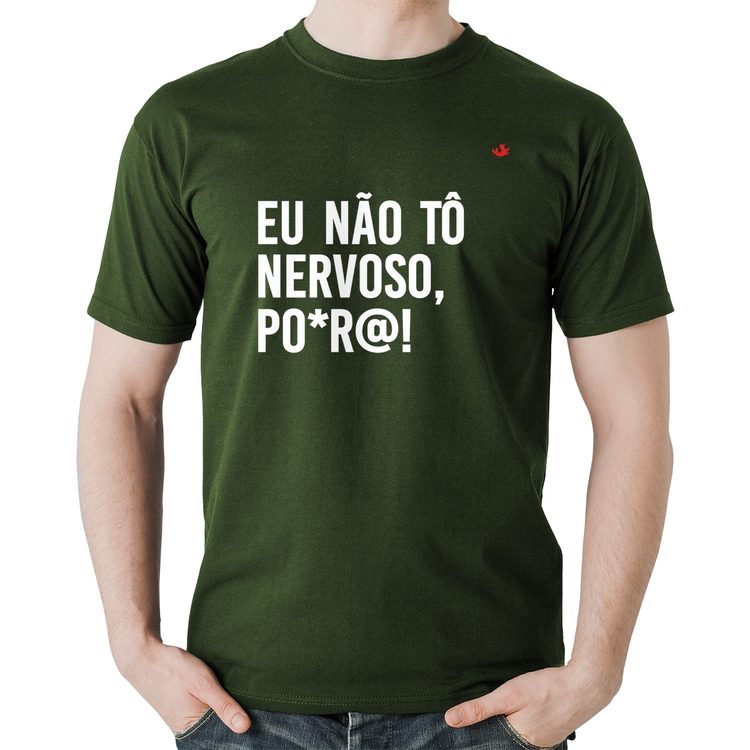 Camiseta Algodão Eu não tô nervoso, po*r@! - Musgo