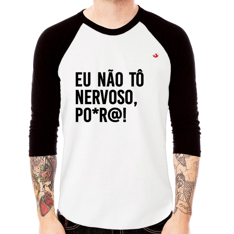 Camiseta Raglan Eu não tô nervoso, po*r@! Manga 3/4