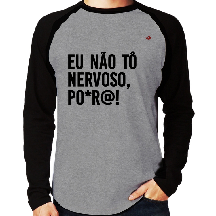 Camiseta Raglan Eu não tô nervoso, po*r@! Manga Longa - Cinza/Preto
