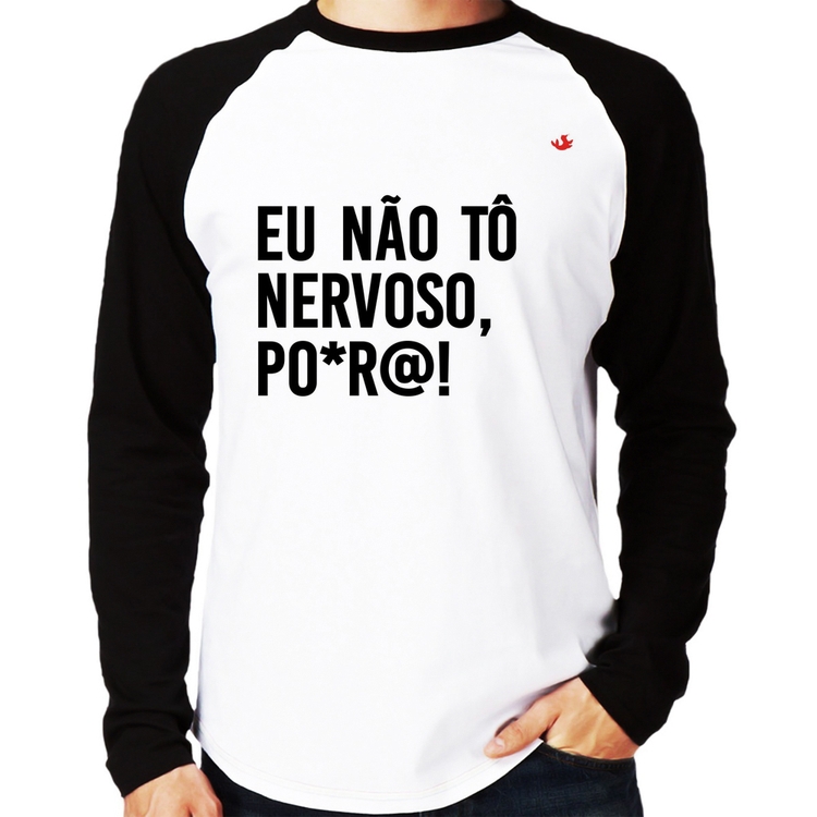 Camiseta Raglan Eu não tô nervoso, po*r@! Manga Longa