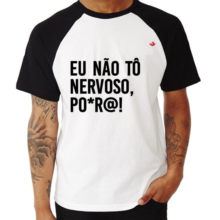 Camiseta Raglan Eu não tô nervoso, po*r@!