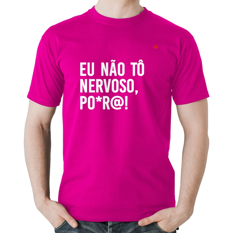 Camiseta Algodão Eu não tô nervoso, po*r@! - Rosa