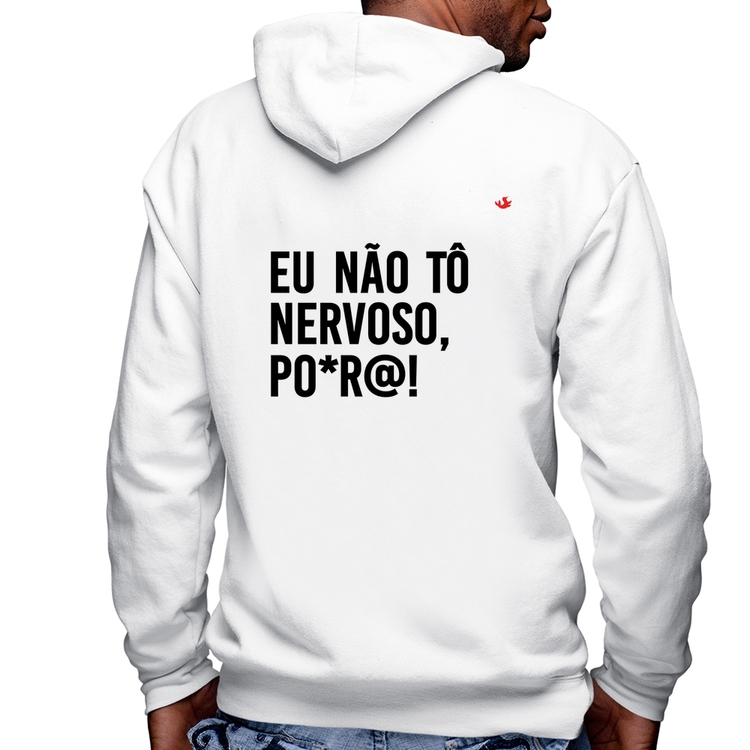 Blusa Moletom Eu não tô nervoso, po*r@! Masculina com Capuz e Zíper - Branca
