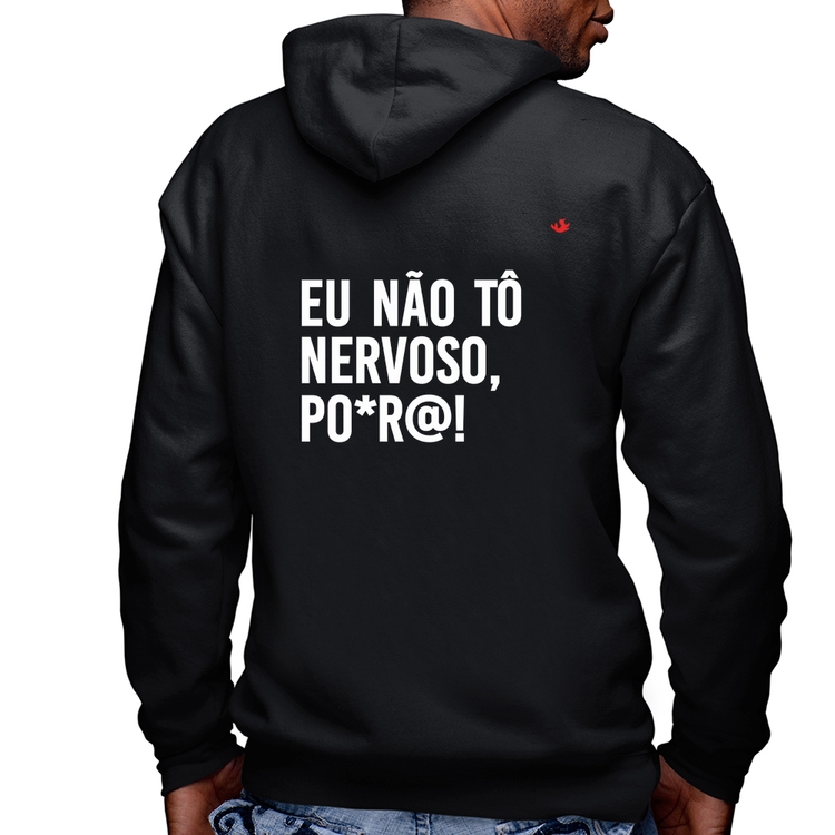 Blusa Moletom Eu não tô nervoso, po*r@! Masculina com Capuz e Zíper