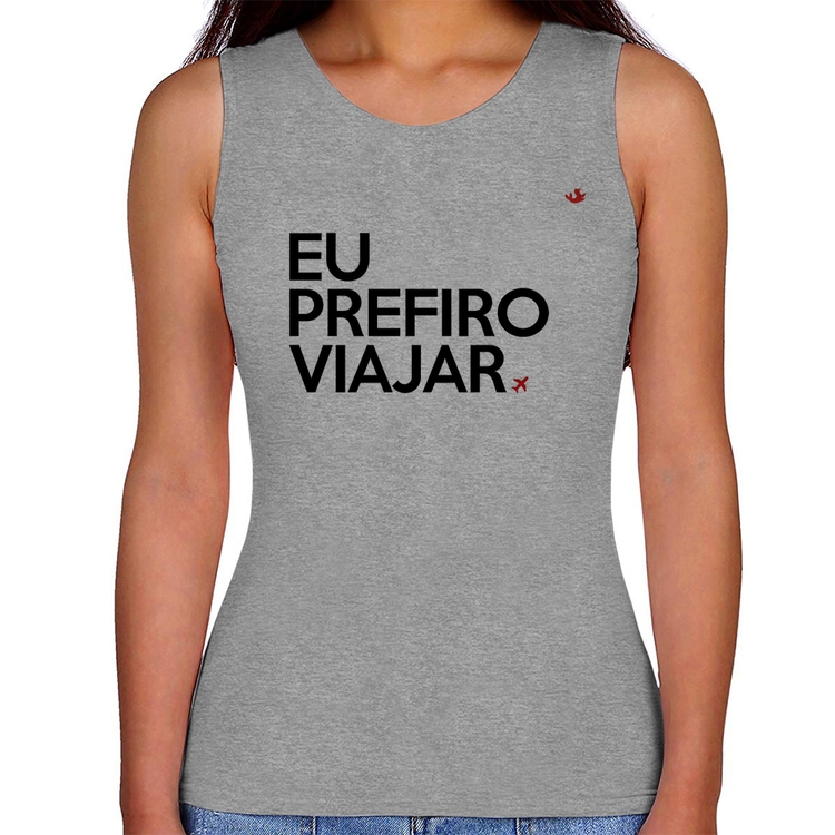 Regata Feminina Eu prefiro viajar - Cinza