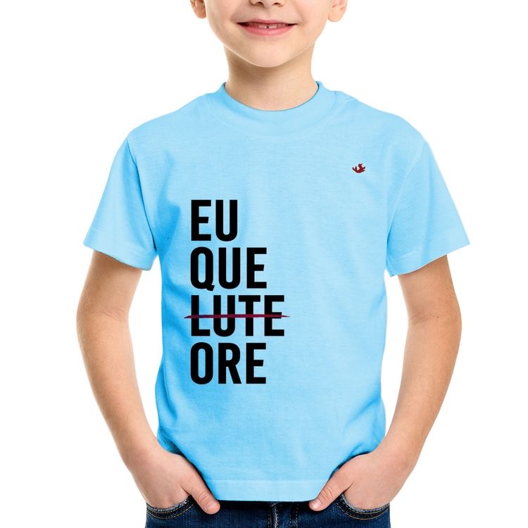 Camiseta Infantil Eu que ore - Azul Bebê