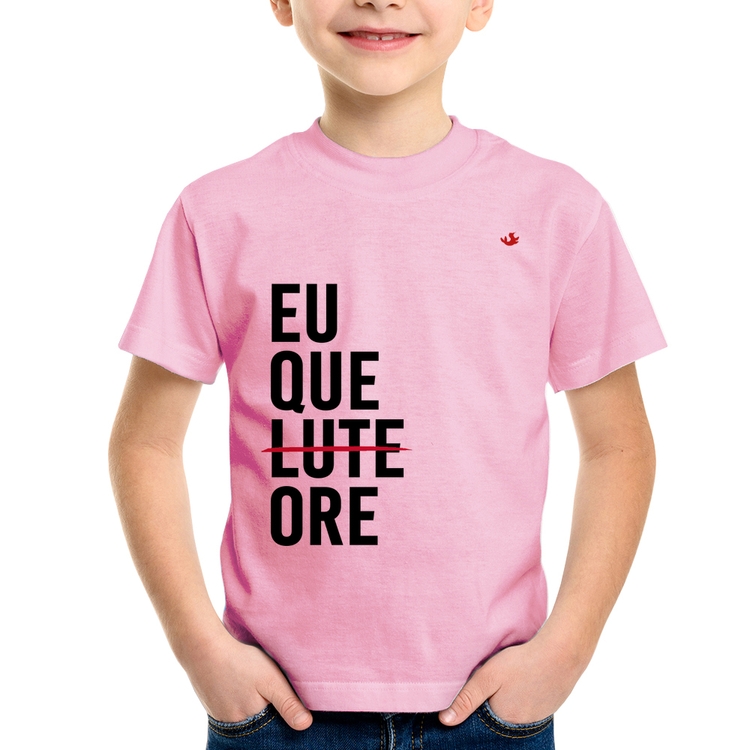 Camiseta Infantil Eu que ore - Rosa Bebê