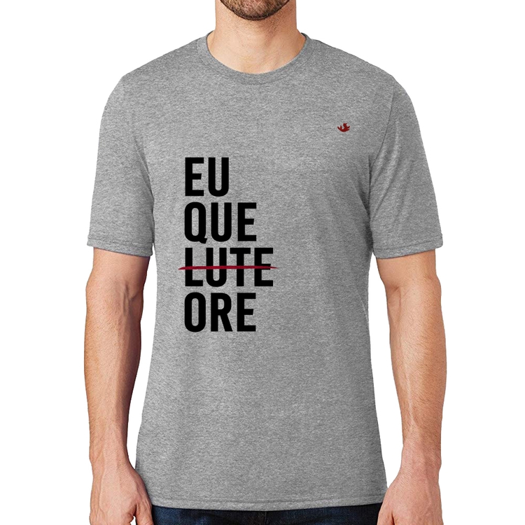 Camiseta Eu que ore - Cinza
