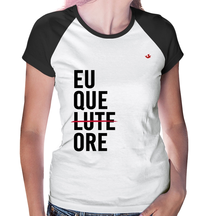 Baby Look Raglan Eu que ore