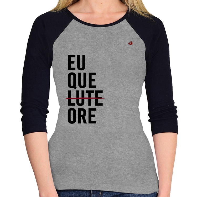 Baby Look Raglan Eu que ore Manga 3/4 - Cinza/Preto