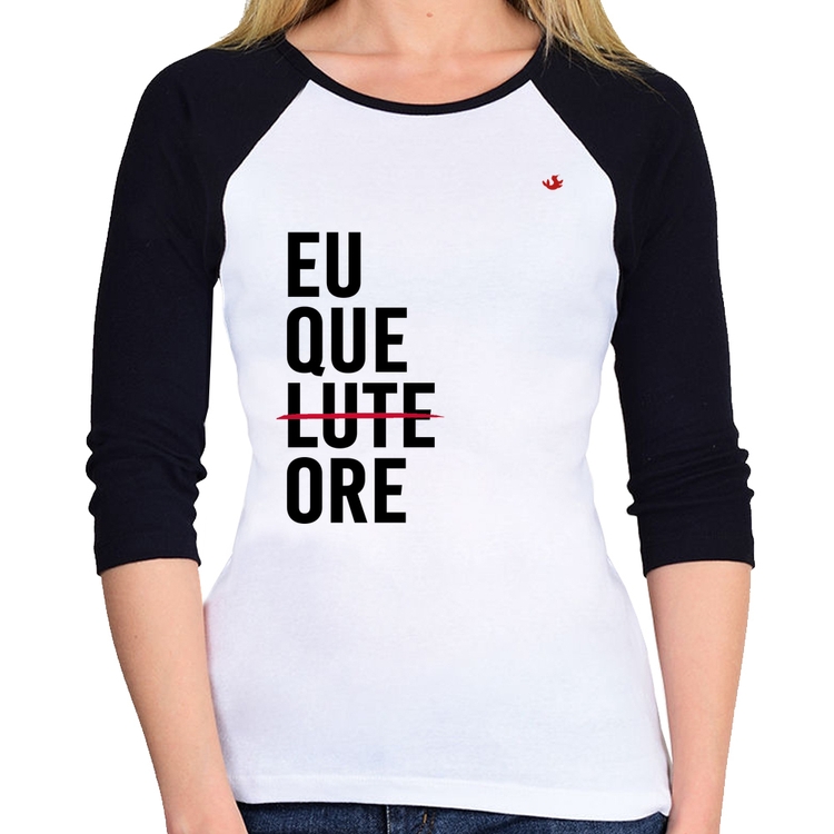 Baby Look Raglan Eu que ore Manga 3/4