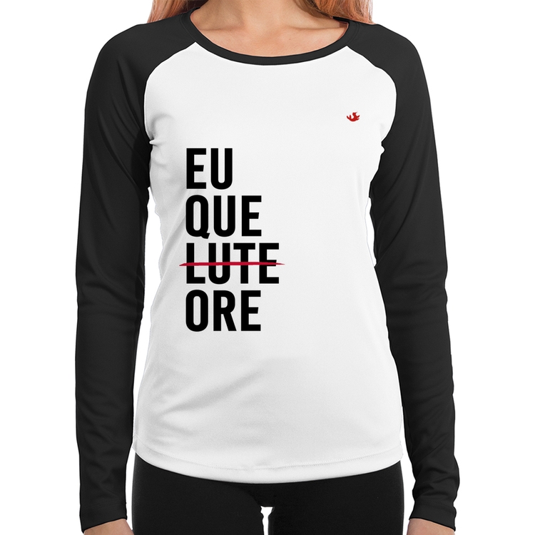 Baby Look Raglan Eu que ore Manga Longa
