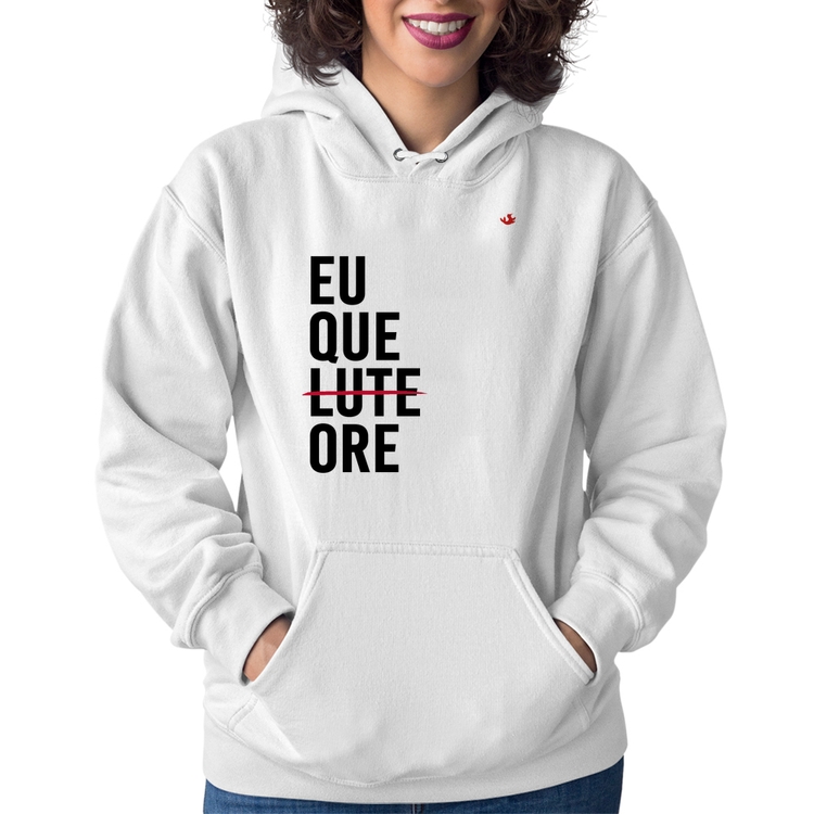 Moletom Feminino Eu que ore - Branco